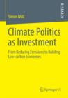 Image for Climate Politics as Investment: From Reducing Emissions to Building Low-carbon Economies