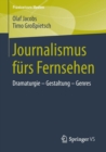 Image for Journalismus furs Fernsehen : Dramaturgie - Gestaltung - Genres