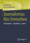 Image for Journalismus furs Fernsehen: Dramaturgie - Gestaltung - Genres