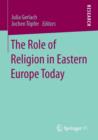 Image for The role of religion in Eastern Europe today  : interdisciplinary perspectives