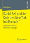 Image for Daniel Bell und der Kreis der &quot;New York Intellectuals&quot; : Fruhe amerikanische oeffentliche Soziologie