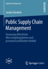 Image for Public Supply Chain Management : Steuerung offentlicher Wertschopfungsketten nach privatwirtschaftlichem Vorbild