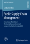 Image for Public Supply Chain Management: Steuerung offentlicher Wertschopfungsketten nach privatwirtschaftlichem Vorbild