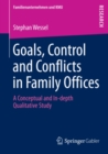 Image for Goals, Control and Conflicts in Family Offices: A Conceptual and In-depth Qualitative Study