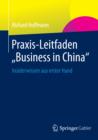 Image for Praxis-Leitfaden &quot;Business in China&quot;: Insiderwissen aus erster Hand