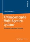 Image for Anthropomorphe Multi-Agentensysteme: Simulation, Analyse und Steuerung