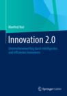 Image for Innovation 2.0: Unternehmenserfolg durch intelligentes und effizientes Innovieren