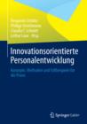 Image for Innovationsorientierte Personalentwicklung: Konzepte, Methoden und Fallbeispiele fur die Praxis