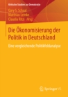 Image for Die Okonomisierung der Politik in Deutschland: Eine vergleichende Politikfeldanalyse
