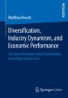 Image for Diversification, Industry Dynamism, and Economic Performance: The Impact of Dynamic-related Diversification on the Multi-business Firm