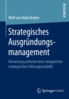 Image for Strategisches Ausgrundungsmanagement: Umsetzung anhand eines integrierten strategischen Fuhrungsmodells