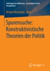 Image for Spurensuche: Konstruktivistische Theorien der Politik