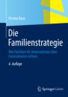 Image for Die Familienstrategie: Wie Familien ihr Unternehmen uber Generationen sichern