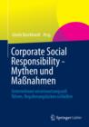 Image for Corporate Social Responsibility - Mythen und Manahmen: Unternehmen verantwortungsvoll fuhren, Regulierungslucken schlieen