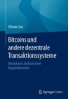 Image for Bitcoins und andere dezentrale Transaktionssysteme : Blockchains als Basis einer Kryptookonomie