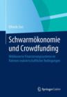 Image for Schwarmokonomie und Crowdfunding : Webbasierte Finanzierungssysteme im Rahmen realwirtschaftlicher Bedingungen