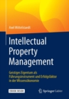 Image for Intellectual Property Management : Geistiges Eigentum als Fuhrungsinstrument und Erfolgsfaktor in der Wissensoekonomie