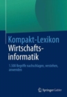 Image for Kompakt-Lexikon Wirtschaftsinformatik : 1.500 Begriffe nachschlagen, verstehen, anwenden