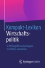 Image for Kompakt-Lexikon Wirtschaftspolitik: 3.200 Begriffe nachschlagen, verstehen, anwenden
