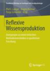 Image for Reflexive Wissensproduktion : Anregungen zu einem kritischen Methodenverstandnis in qualitativer Forschung