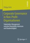 Image for Corporate Governance in Non-Profit-Organisationen: Stakeholder-Management zwischen finanziellen Interessen und Glaubwurdigkeit