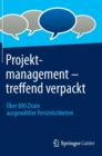 Image for Projektmanagement-Treffend Verpackt : Uber 800 Zitate Ausgewahlter Personlichkeiten