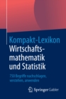 Image for Kompakt-Lexikon Wirtschaftsmathematik und Statistik: 750 Begriffe nachschlagen, verstehen, anwenden.