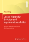 Image for Lineare Algebra Fur Die Natur- Und Ingenieurwissenschaften: Vektoren, Matrizen Und Lineare Gleichungssysteme