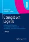 Image for Ubungsbuch Logistik: Aufgaben und Losungen zur quantitativen Planung in Beschaffung, Produktion und Distribution