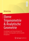 Image for Ebene Trigonometrie &amp; Analytische Geometrie : Grundlagen und Anwendungen fur Geodasie, Kartographie und verwandte Disziplinen