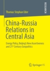 Image for China-Russia Relations in Central Asia : Energy Policy, Beijing&#39;s New Assertiveness and 21st Century Geopolitics