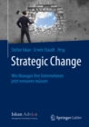 Image for Strategic Change: Wie Manager ihre Unternehmen jetzt erneuern mussen