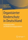 Image for Organisierter Kinderschutz in Deutschland: Strukturdynamiken und Modernisierungsparadoxien