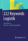 Image for 222 Keywords Logistik: Grundwissen Fur Fach- Und Fuhrungskrafte