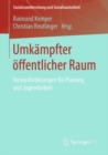 Image for Umkampfter Offentlicher Raum: Herausforderungen Fur Planung Und Jugendarbeit
