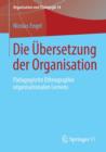 Image for Die Ubersetzung der Organisation : Padagogische Ethnographie organisationalen Lernens
