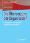 Image for Die Ubersetzung der Organisation: Padagogische Ethnographie organisationalen Lernens