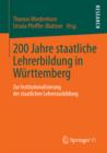 Image for 200 Jahre staatliche Lehrerbildung in Wurttemberg: Zur Institutionalisierung der staatlichen Lehrerausbildung