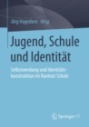 Image for Jugend, Schule und Identitat: Selbstwerdung und Identitatskonstruktion im Kontext Schule