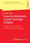 Image for Prospective mathematics teachers&#39; knowledge of algebra  : teaching in China and the United States of America