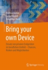 Image for Bring your own Device : Einsatz von privaten Endgeraten im beruflichen Umfeld – Chancen, Risiken und Moglichkeiten