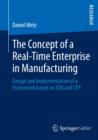 Image for The Concept of a Real-Time Enterprise in Manufacturing: Design and Implementation of a Framework based on EDA and CEP