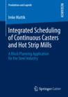 Image for Integrated Scheduling of Continuous Casters and Hot Strip Mills: A Block Planning Application for the Steel Industry