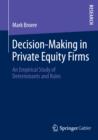 Image for Decision-Making in Private Equity Firms: An Empirical Study of Determinants and Rules