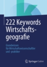 Image for 222 Keywords Wirtschaftsgeografie: Grundwissen Fur Wirtschaftswissenschaftler Und -praktiker.