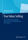 Image for True Value Selling: So verankern Sie Ihr Angebot direkt in der Wertschopfungskette Ihrer Kunden