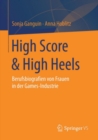 Image for High Score &amp; High Heels: Berufsbiografien von Frauen in der Games-Industrie