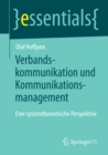 Image for Verbandskommunikation und Kommunikationsmanagement: Eine systemtheoretische Perspektive