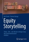 Image for Equity Storytelling : Think - Tell - Sell: Mit der richtigen Story den Unternehmenswert erhohen