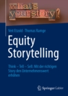Image for Equity Storytelling: Think - Tell - Sell: Mit der richtigen Story den Unternehmenswert erhohen